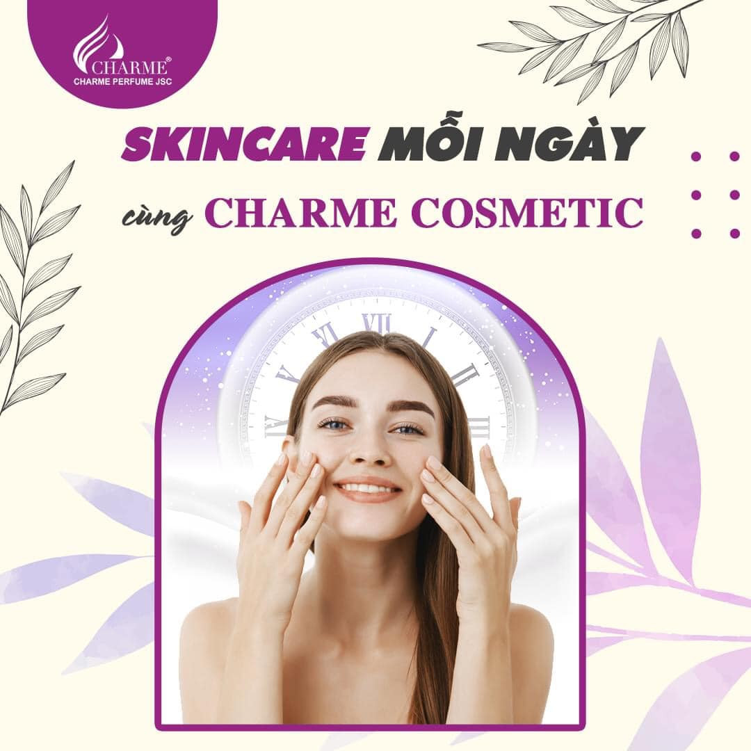 LỊCH BIỂU CÁC BƯỚC SKINCARE MỖI NGÀY CÙNG MỸ PHẨM CHARME COSMETIC BUỔI SÁNG