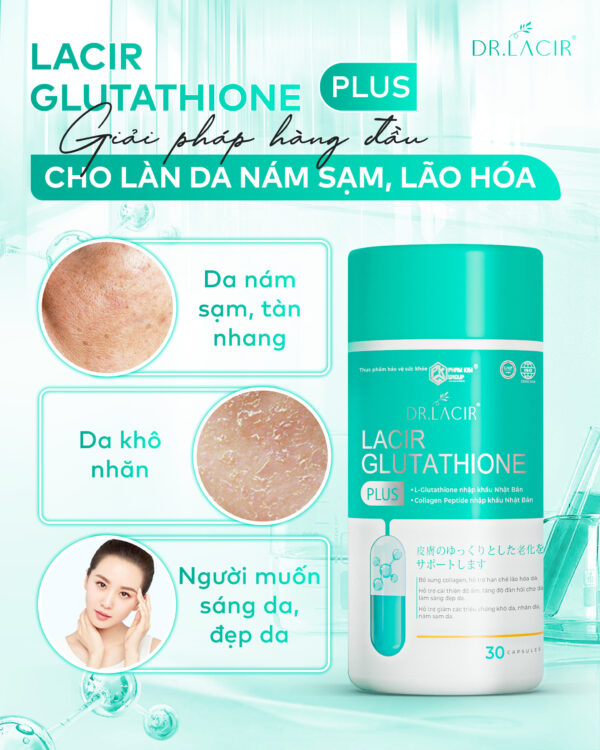 Viên Uống Trắng Da Lacir Glutathione Plus Dr Lacir giải pháp hoàn hảo cho làn da sạm nám