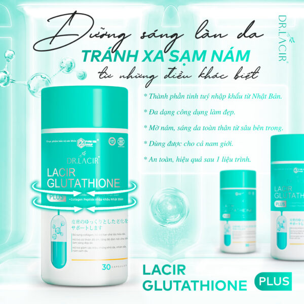 Viên Uống Trắng Da Lacir Glutathione Plus Dr Lacir giải pháp hoàn hảo cho làn da sạm nám Viên Uống Trắng Da Lacir Glutathione Plus Dr Lacir giải pháp hoàn hảo cho làn da sạm nám