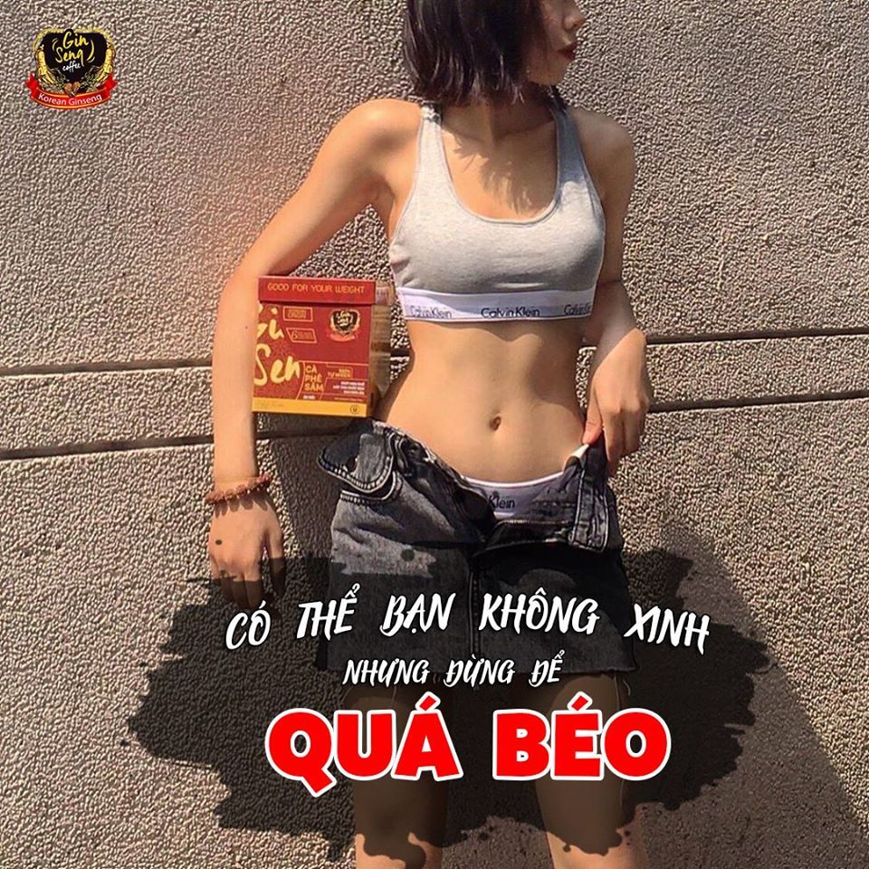 Có thể bạn không xinh nhưng đừng để quá béo nhé!